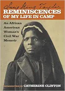 Reminiscences of My Life in Camp: An African American Woman's Civil War Memoir