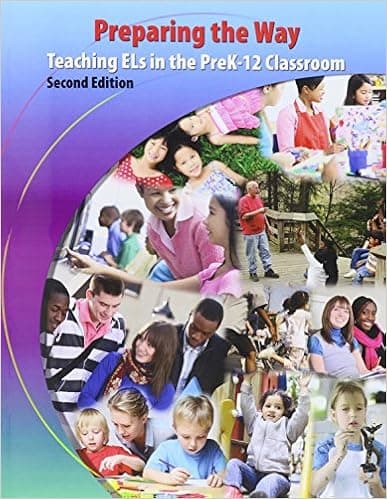 Preparing the Way: Teaching ELs in the PreK-12 Classroom