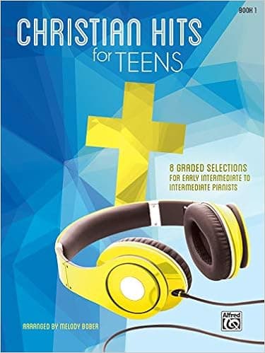 Christian Hits for Teens, Bk 1: 8 Graded Selections for Early Intermediate to Intermediate Pianists