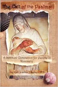The Call of the Psalms: A Spiritual Companion for People in Recovery