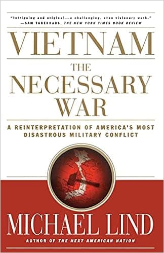 Vietnam: The Necessary War: A Reinterpretation of America's Most Disastrous Military Conflict