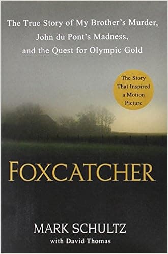 Foxcatcher: The True Story of My Brother's Murder, John du Pont's Madness, and the Quest for Olympic Gold