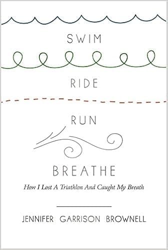 Swim, Ride, Run, Breathe: How I Lost a Triathlon and Caught My Breath