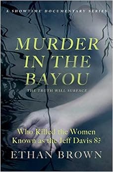 Murder in the Bayou: Who Killed the Women Known as the Jeff Davis 8?