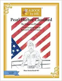 Pearl Harbor Classified: The Unknown Disaster (A Book by Me)