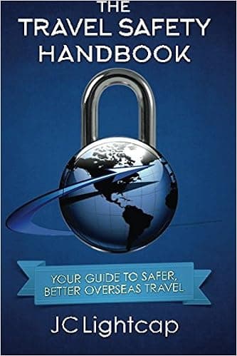 The Travel Safety Handbook: Your Guide To Safer, Better Travel