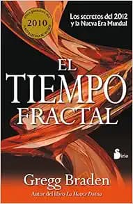 TIEMPO FRACTAL, EL: LOS SECRETOS DEL 2012 Y LA NUEVA ERA MUNDIAL (Spanish Edition)