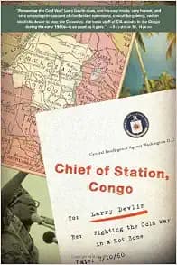 Chief of Station, Congo: Fighting the Cold War in a Hot Zone