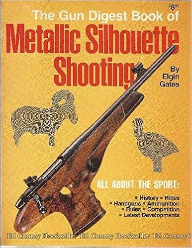 The Gun Digest Book of Metallic Silhouette Shooting