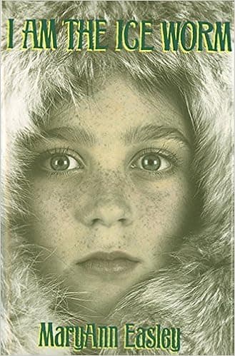 I Am the Ice Worm by Easley, MaryAnn (2004) Paperback