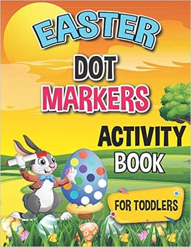 Easter Dot Markers Activity Book for Toddlers.: Guided paint dauber coloring great for preschool prewriting exercise.
