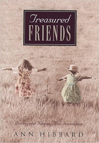 Treasured Friends: Finding and Keeping True Friendships