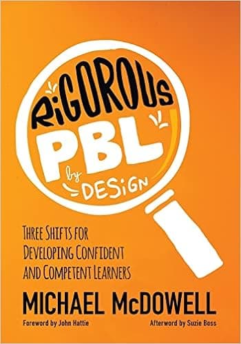 Rigorous PBL by Design: Three Shifts for Developing Confident and Competent Learners (Corwin Teaching Essentials)