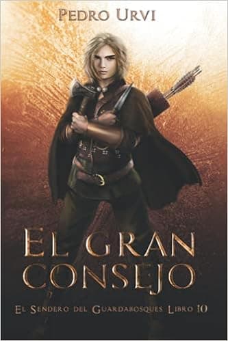 El Gran Consejo: (El Sendero del Guardabosques, Libro 10) (Spanish Edition)