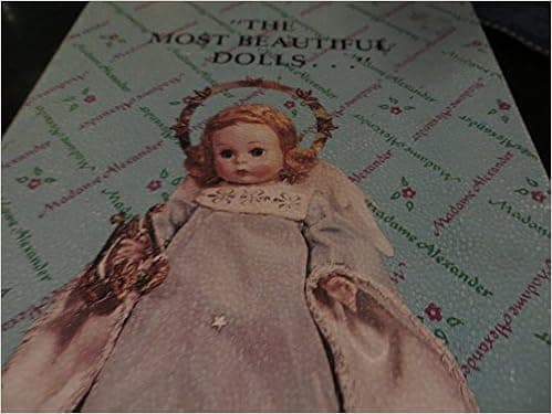 "The most beautiful dolls ..." are made by Madame Alexander: Little Dolls Vol. 1