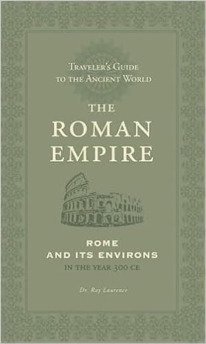 The Roman Empire: Rome and Its Environs in the Year 300 CE (Traveler's Guide to the Ancient World)