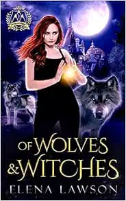 Of Wolves and Witches: A Reverse Harem Paranormal Romance (Arcane Arts Academy)