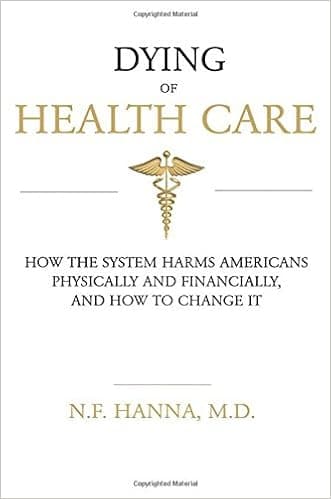 Dying of Health Care: How the System Harms Americans Physically and Financially, and How to Change It