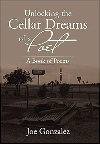 Unlocking the Cellar Dreams of a Poet: A Book of Poems