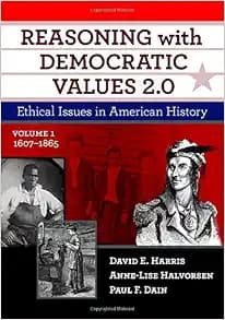 Reasoning with Democratic Values 2.0, Volume 1: Ethical Issues in American History, 1607–1865