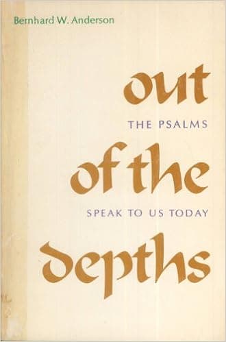 Out of the Depths; The Psalms Speak to Us Today
