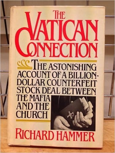 THE VATICAN CONNECTION the Astonishing account of a Billion Dollar Counterfeit Stock Deal Between the Mafia and the Church