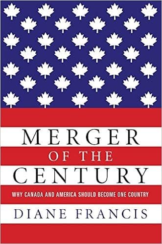 Merger of the Century: Why Canada and America Should Become One Country