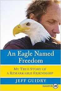 Eagle Named Freedom LP, An: My True Story of a Remarkable Friendship