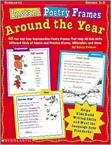 Instant Poetry Frames: Around the Year: 40 Fun and Easy Reproducible Poetry Frames That Help All Kids Write Different Kinds of Poems and Practice Rhyme, Alliteration, and More