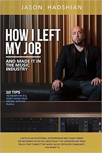 How I Left My Job and Made It in the Music Industry: 10 Tips to Escape the 9-5, Start Living Your Dream, With No Plan B. (1)