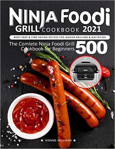 Ninja Foodi Grill Cookbook: Time-Saving Recipes for Indoor Grilling & Air Frying