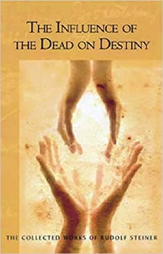 The Influence of the Dead on Destiny: (CW 179) (The Collected Works of Rudolf Steiner, 179)