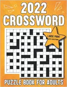2022 Crossword Puzzle Book For Adults: Large Print Crossword Puzzle Book For Adults And Seniors To Enjoy Free Activity Time With 80+ Puzzles and Solutions