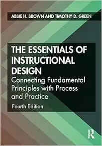 The Essentials of Instructional Design: Connecting Fundamental Principles with Process and Practice