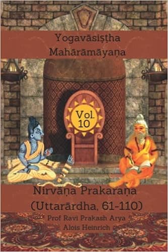 The Yogavāsiṣṭha Mahārāmāyaṇa Vol. 10: Nirvāṇa Prakaraṇa (Uttarārdha, 61-110)