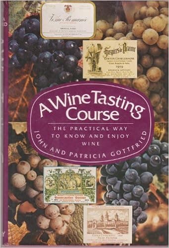 A wine tasting course: The practical way to know and enjoy wine