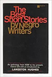 The Best Short Stories By Negro Writers an Anthology From 1899 to the Present