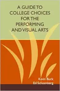 A Guide to College Choices for the Performing and Visual Arts