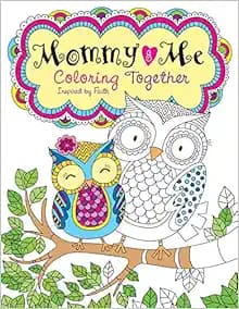 Mommy and Me Coloring Together: Coloring Inspired by Faith (Color Yourself Inspired)