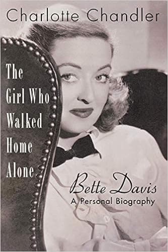 The Girl Who Walked Home Alone: Bette Davis, A Personal Biography (Applause Books)
