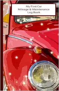 My First Car Mileage & Maintenance Log Book: Perfect For New Drivers, New Car Owners & Family Car, Track Vehicle and Automobile service and oil ... & mechanical work on your car or truck