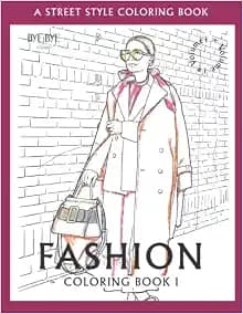 Fashion Coloring Book: A must-have coloring book for fashion lovers with 35 street style illustrations for teenagers and adults