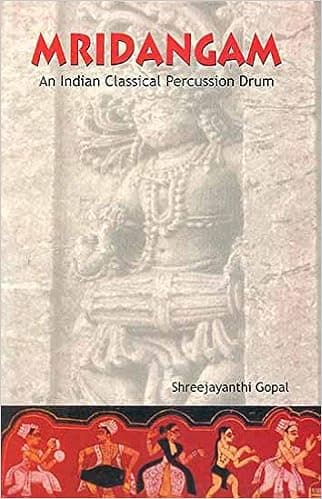 Mridangam: An Indian Classical Percussion Drum by Shree Jayanthi Gopal (2004-05-04)