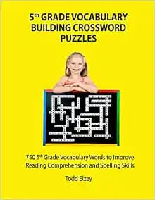 5th Grade Vocabulary Building Crossword Puzzles: 750Vocabulary Words To Improve Reading Comprehension and Spelling Skills
