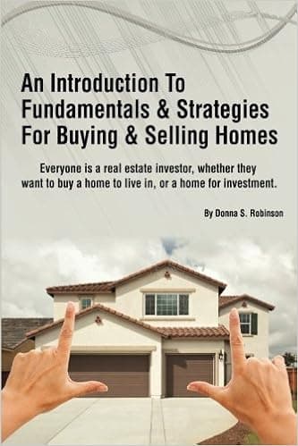 An Introduction To Fundamentals & Strategies For Buying & Selling Homes: How To Buy, Sell or Invest Profitably In Any Real Estate Market