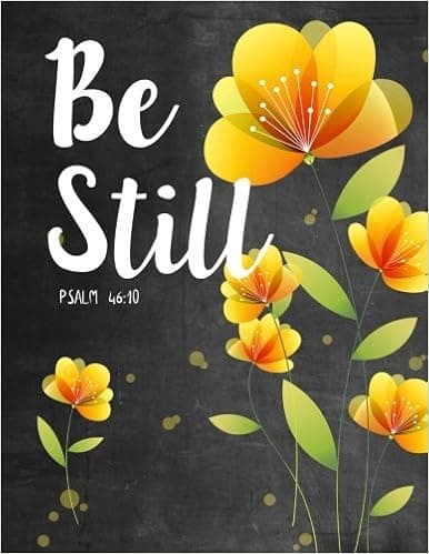 Be Still Psalm 46:10: Woman Notebook, Journal and Diary with Bible Verse Quote - Christian Journals for Women to Write In (Bible Journaling)