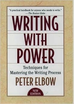 Writing With Power: Techniques for Mastering the Writing Process
