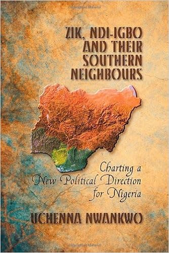Zik, Ndi-Igbo and Their Southern Neighbours: Charting a New Political Direction for Nigeria