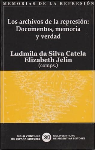 Los archivos de la represión. Documentos, memoria y verdad (Spanish Edition)
