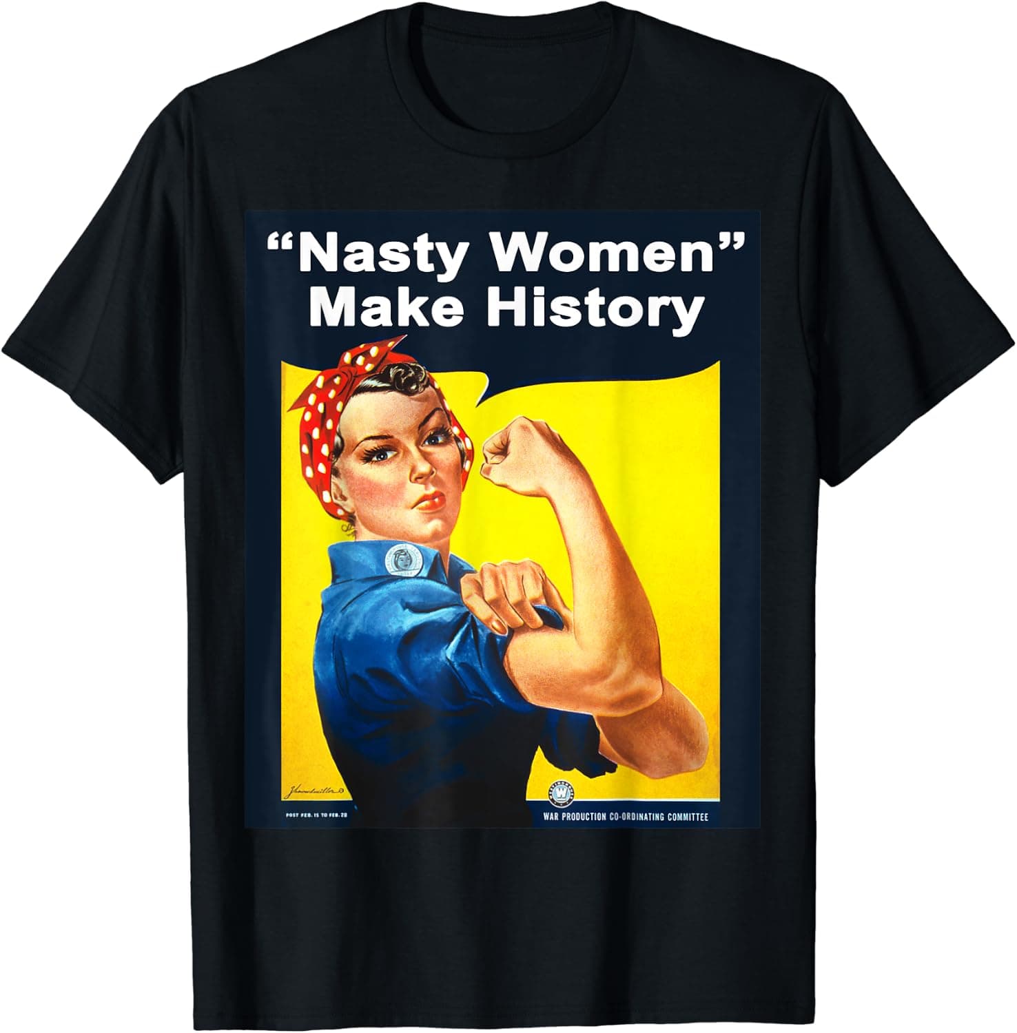 Nasty Women Make History - Rosie The Riveter